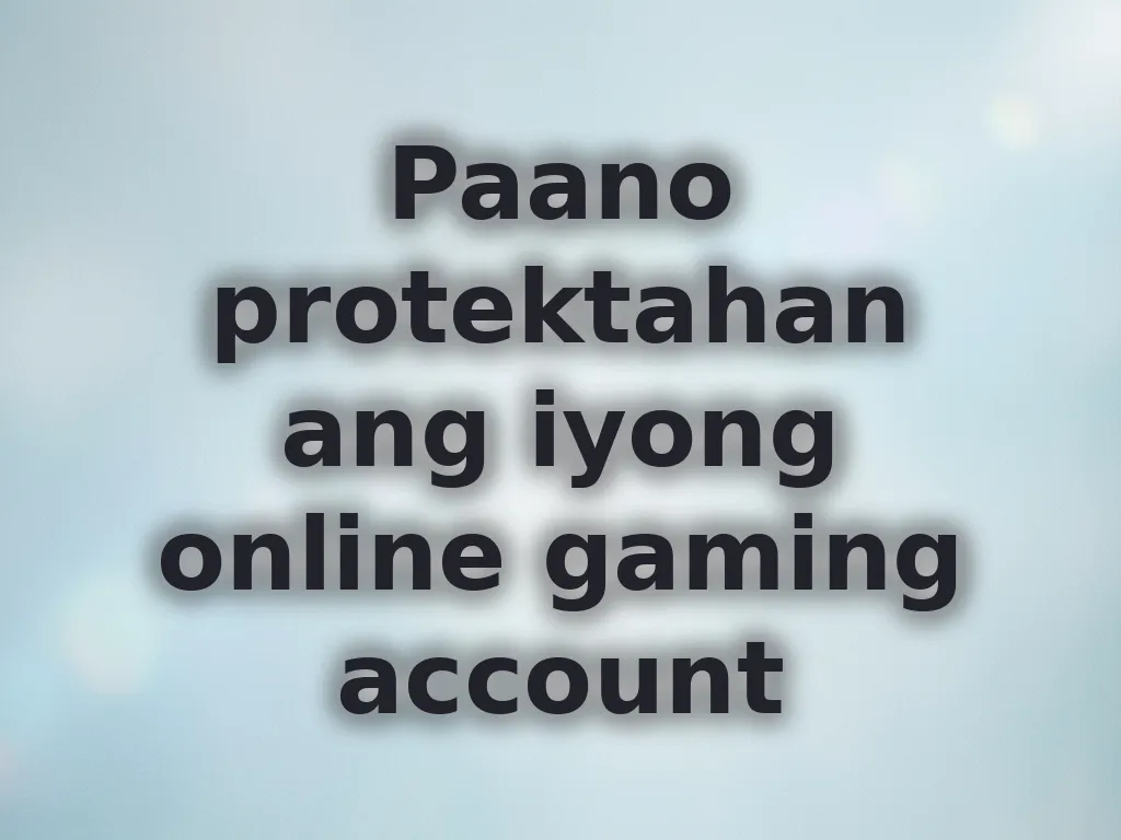 Paano protektahan ang iyong online gaming account